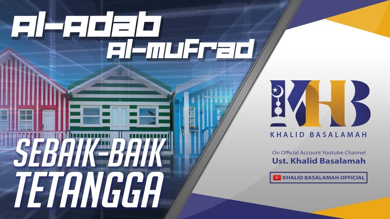 Al-Adab Al-Mufrad - Sebaik-baik Tetangga