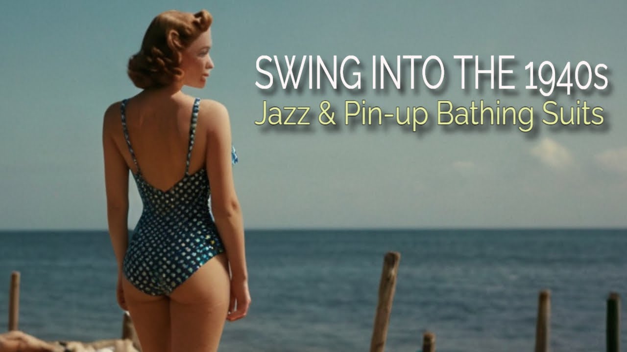 👉 SWING INTO THE 1940s | JAZZ MUSIC AND PIN-UP BATHING SUITS