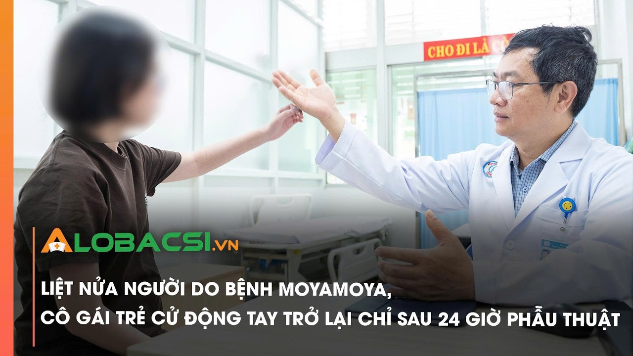 Liệt nửa người do bệnh Moyamoya, cô gái trẻ cử động tay trở lại chỉ sau 24 giờ phẫu thuật