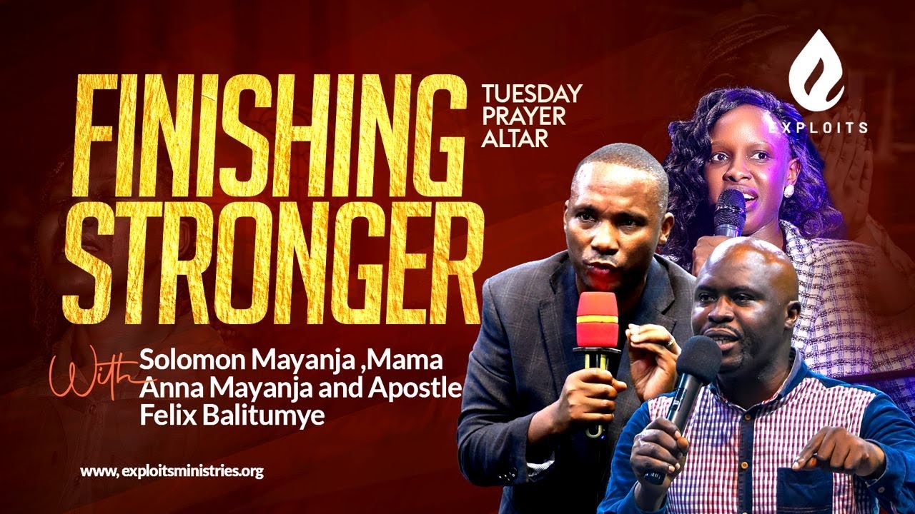 FINISHING STRONGER | TUESDAY PRAYER ALTAR | AP. FELIX BALITUMYE WITH SOLOMON & MAMA ANNA MAYANJA