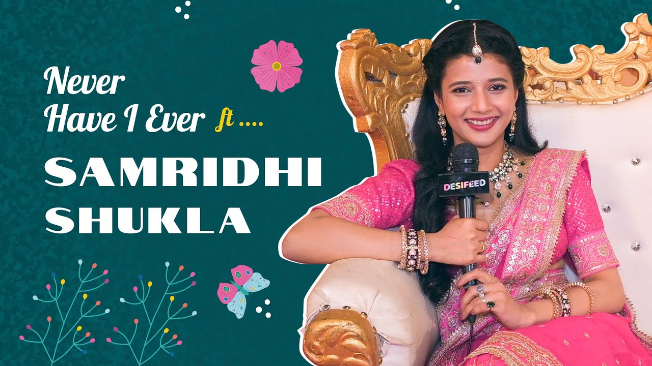 Never Have I Ever Challenge with Samridhi Shukla: Hilarious College Confessions