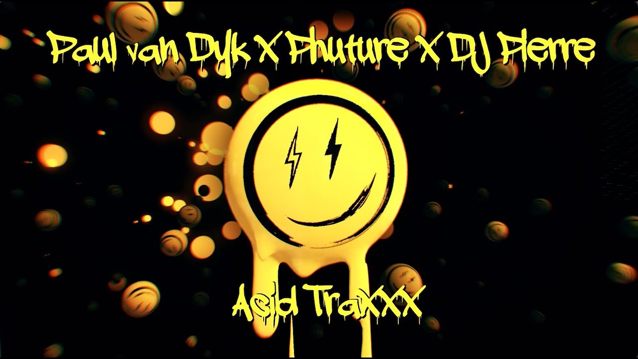 Paul van Dyk x PHUTURE x DJ Pierre - Acid Traxxx