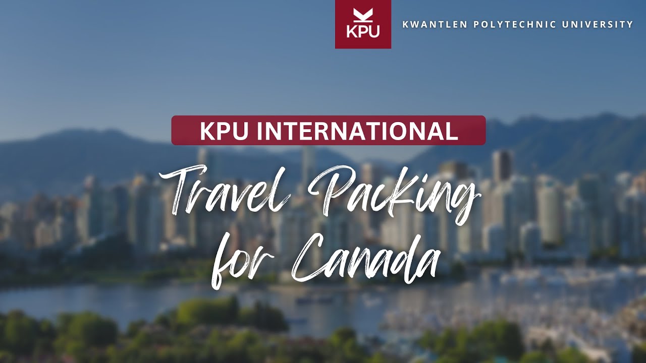 Getting Prepared - Packing List for Canada | First Time International Travel | KPU INTERNATIONAL
