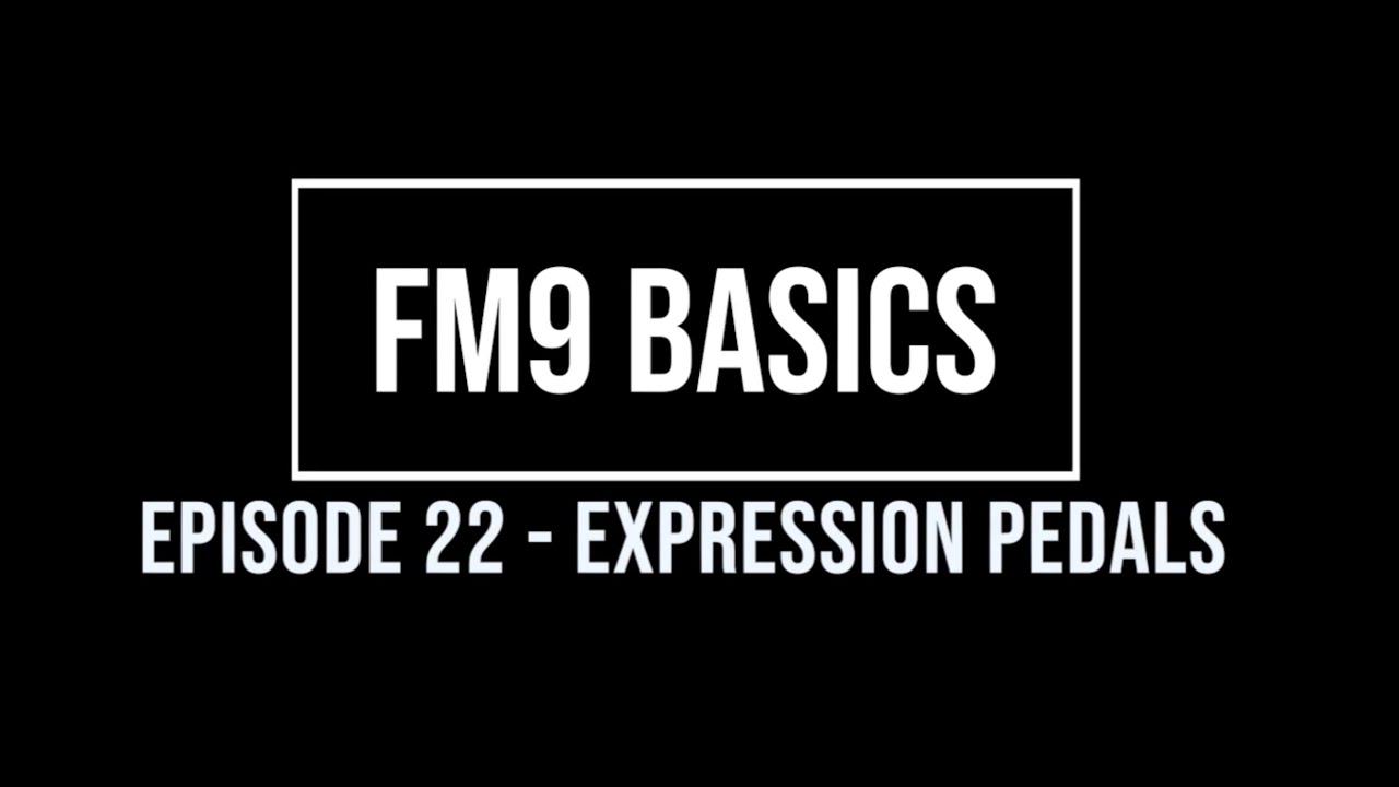 FM9 Basics Episode 22  - Expression Pedals