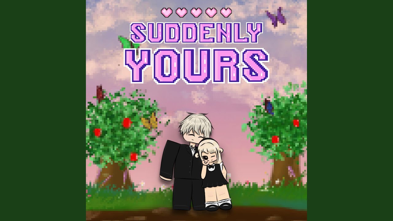 Suddenly, yours