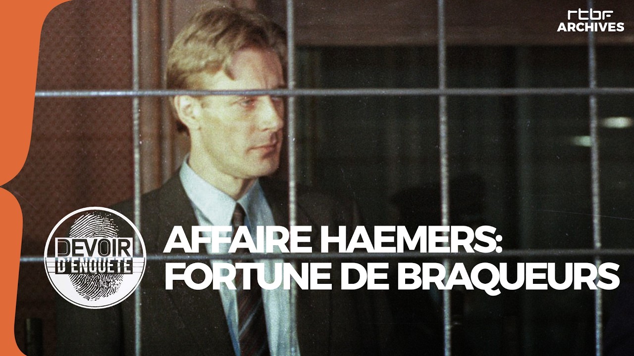 L'affaire Haemers : la fortune des braqueurs (Devoir d'enquête) - RTBF Archives