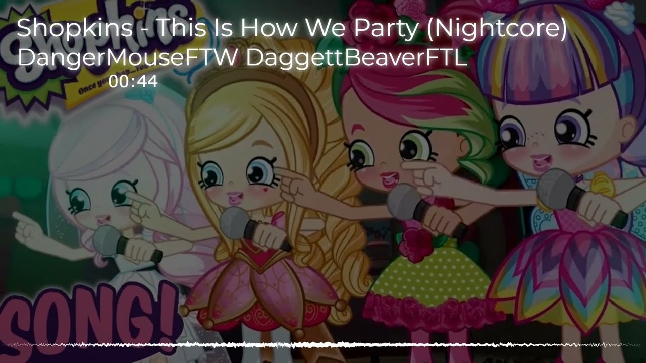 Nightcore - This Is How We Party (Shopkins)