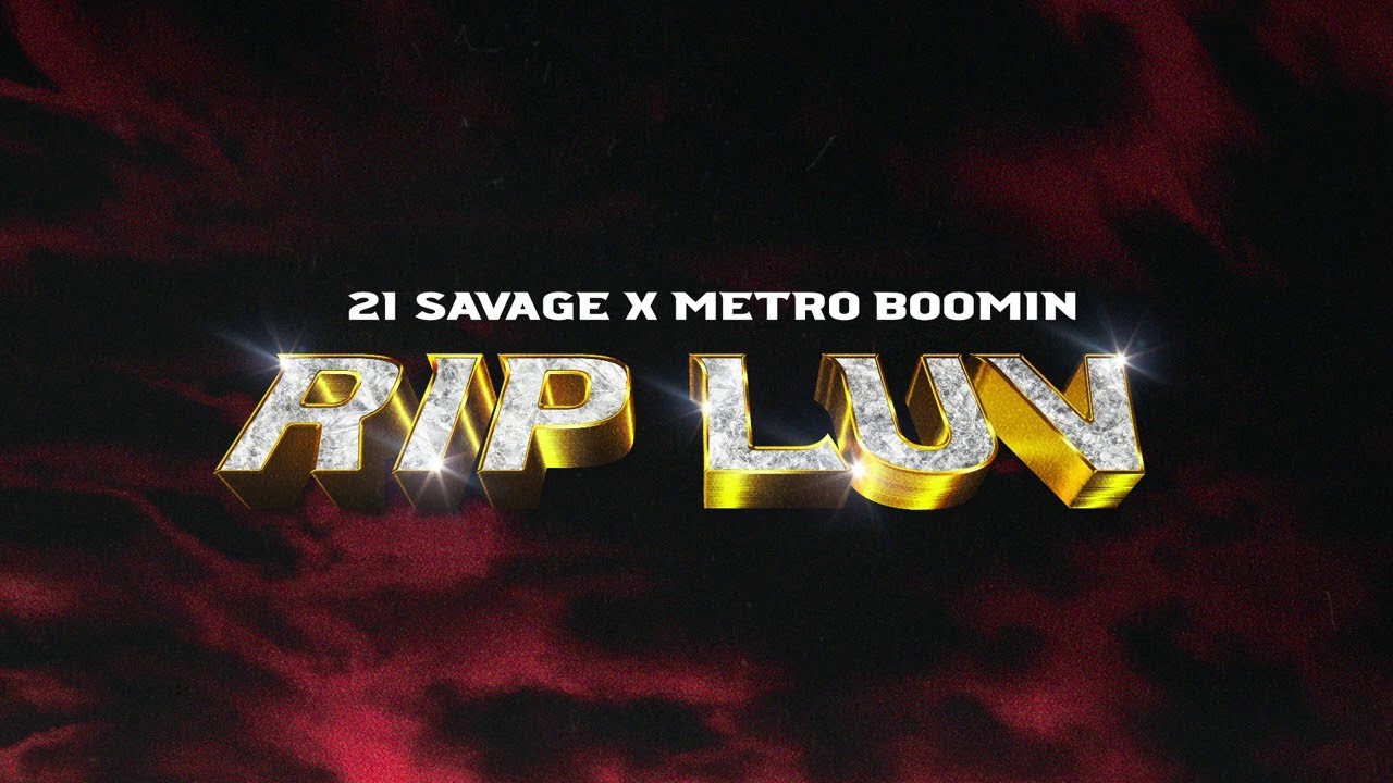 21 Savage & Metro Boomin - Rip Luv (T&uuml;rk&ccedil;e Altyazılı)