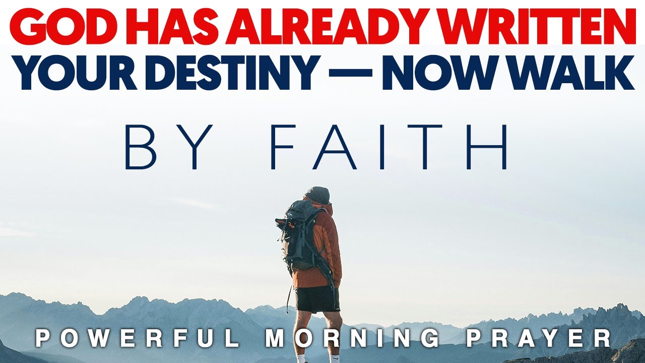 GOD HAS ALREADY WRITTEN YOUR DESTINY &mdash; NOW WALK BY FAITH - CHRISTIAN MOTIVATION