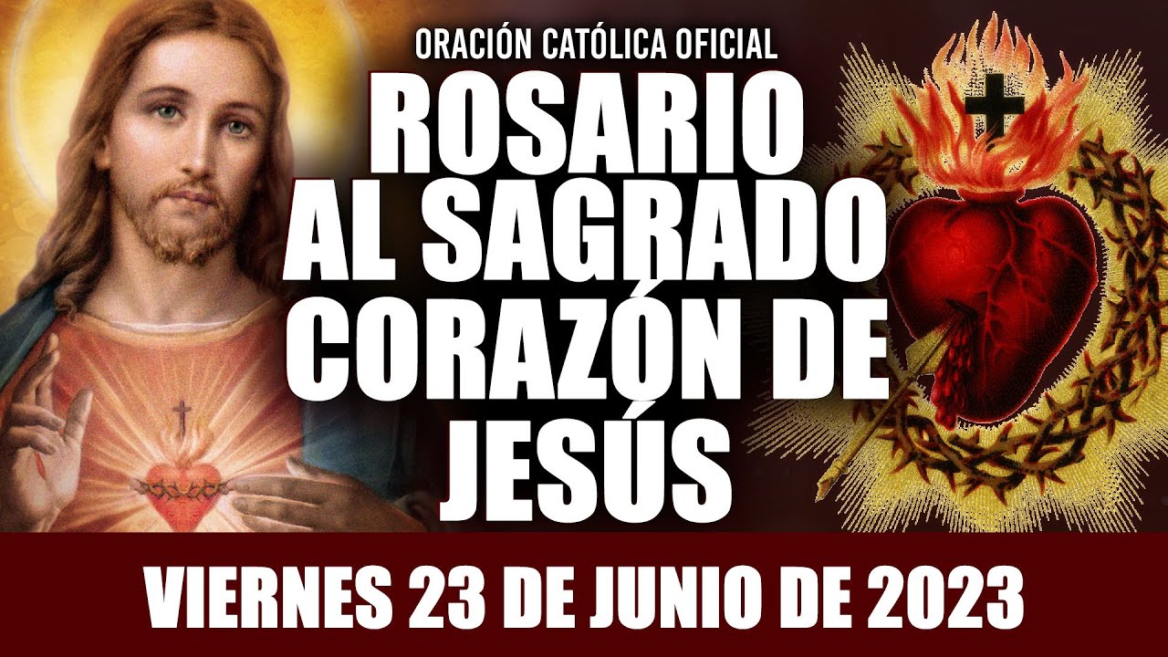 ROSARIO AL SAGRADO CORAZ&Oacute;N DE HOY VIERNES 23 DE JUNIO DE 2023 ((SOLEMNIDADSAGRADO CORAZ&Oacute;N DE JES&Uacute;S))