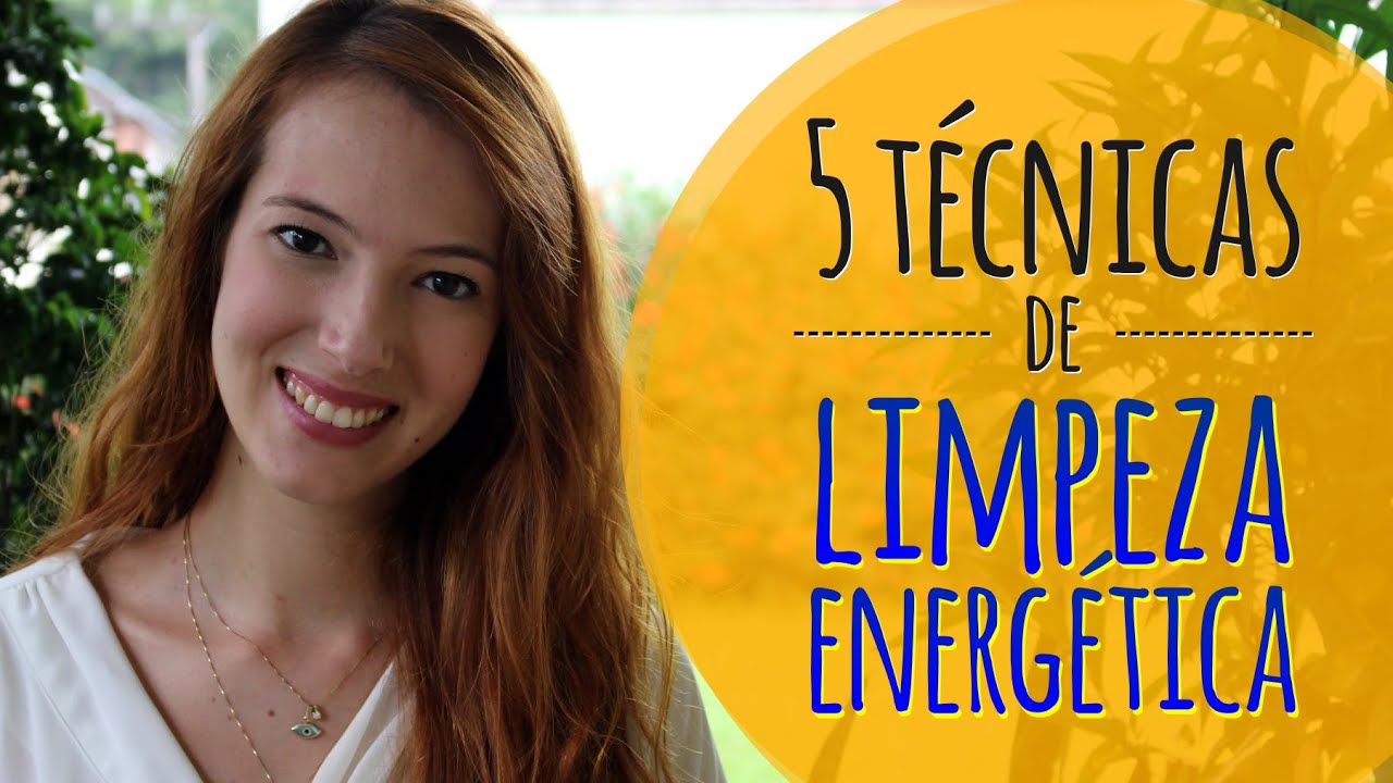 5 Técnicas de Limpeza Energética/Espiritual - Livre-se de energias negativas
