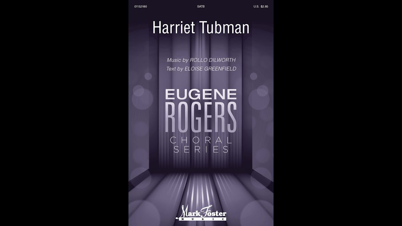 Harriet Tubman (SATB Choir) - Music by Rollo Dilworth
