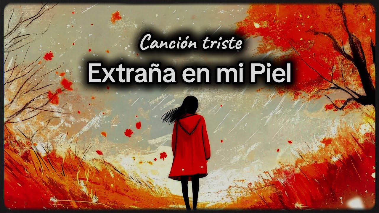 Extraña en mi Piel | Cancion triste española | Canción de amor triste