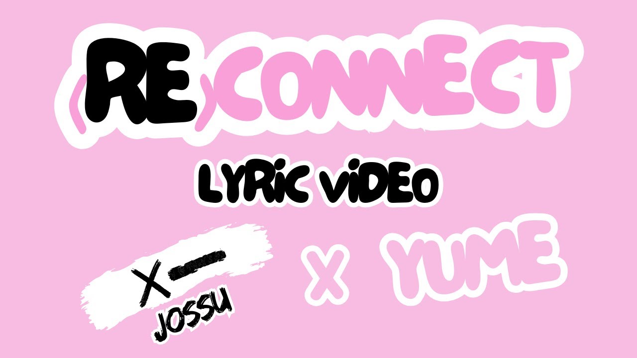 Jossu - (Re)connect ft Yume (Lyric Video)