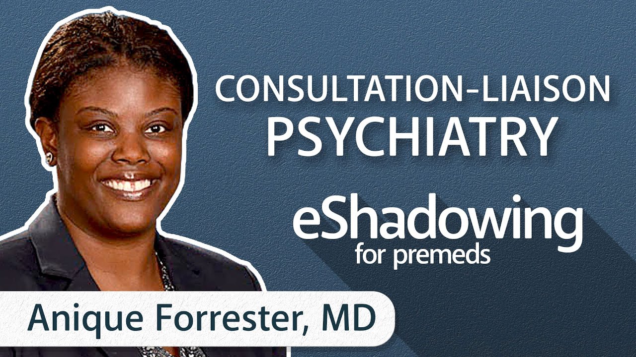 Consultation-Liaison Psychiatry with Anique Forrester, MD | eShadowing for Premeds ep. 38