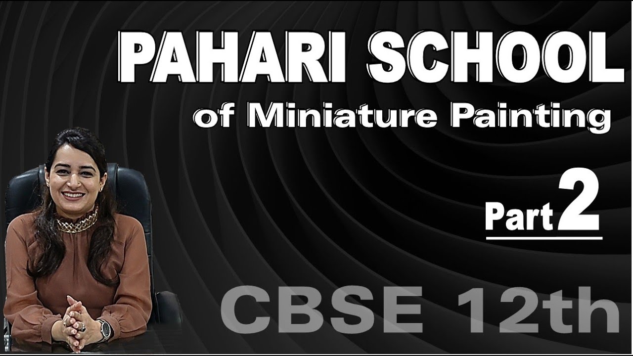Pahari School of miniature painting CBSE Class 12-Fine arts /Painting/Commercial arts/Applied art