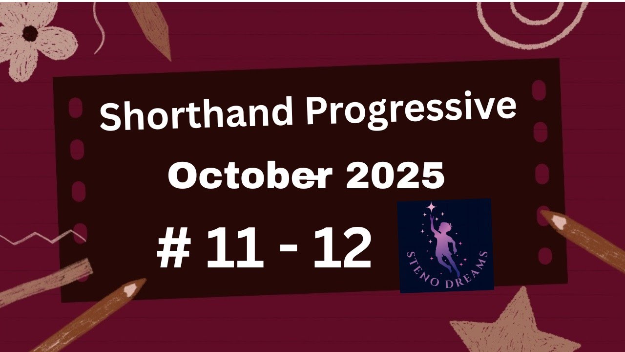 October 2025 Progressive Shorthand Ex 11-12 @100wpm @StenoDreams 