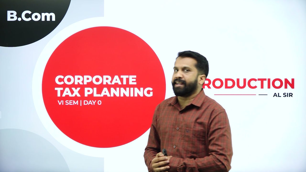 DAY 0 | CORPORATE TAX PLANNING | VI SEM | B.COM | INTRODUCTION