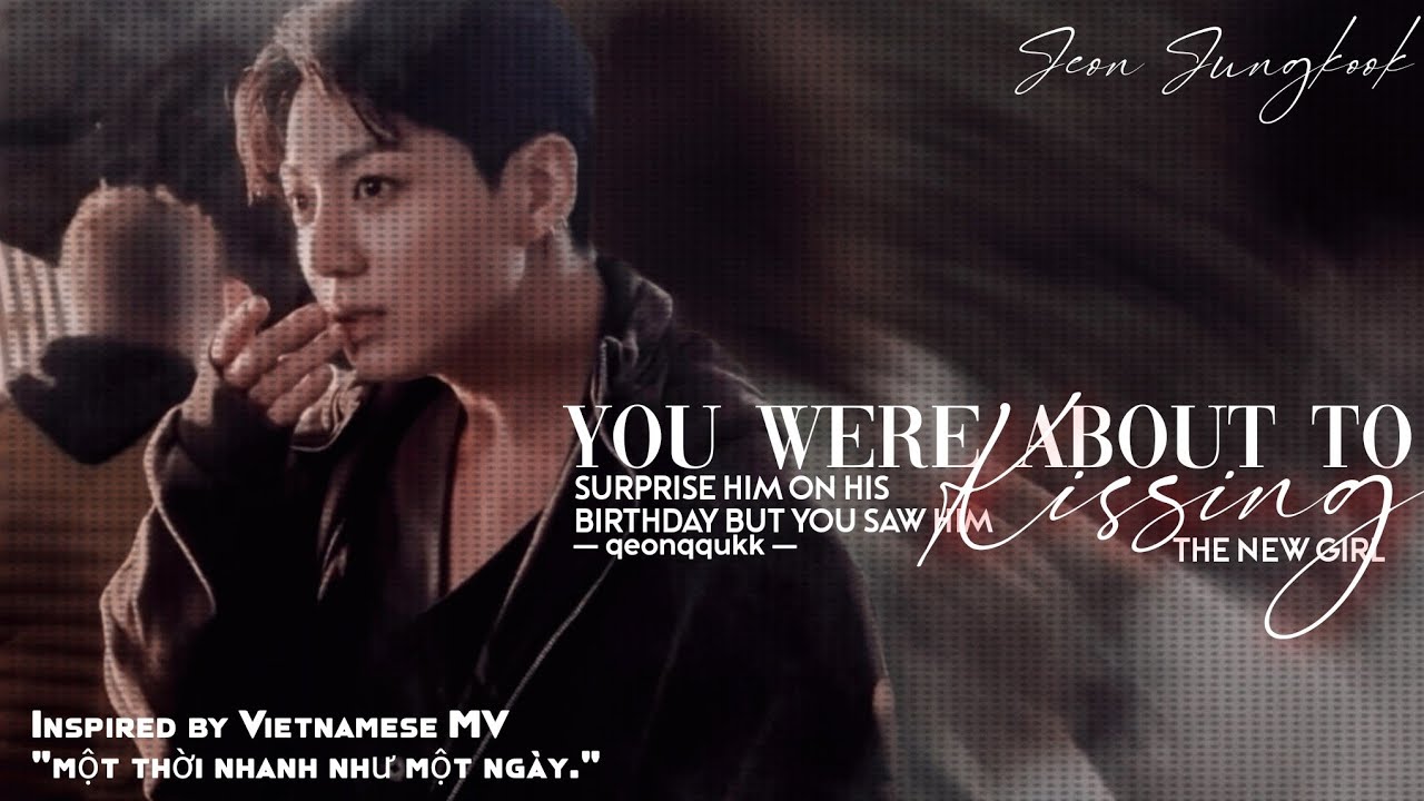 You Were About to Surprise Him for His Birthday but You Saw Him Kissing the New Girl || Jungkook FF