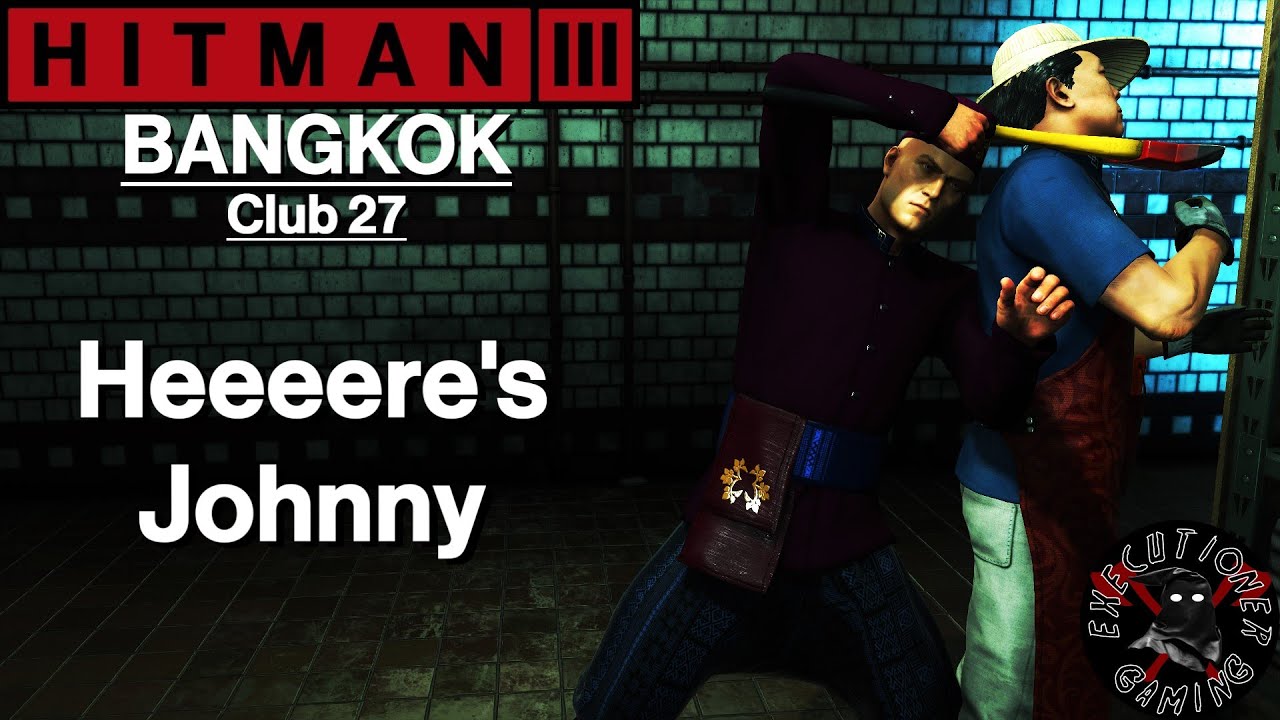 Hitman 3: Bangkok - Club 27 - Heeeere's Johnny