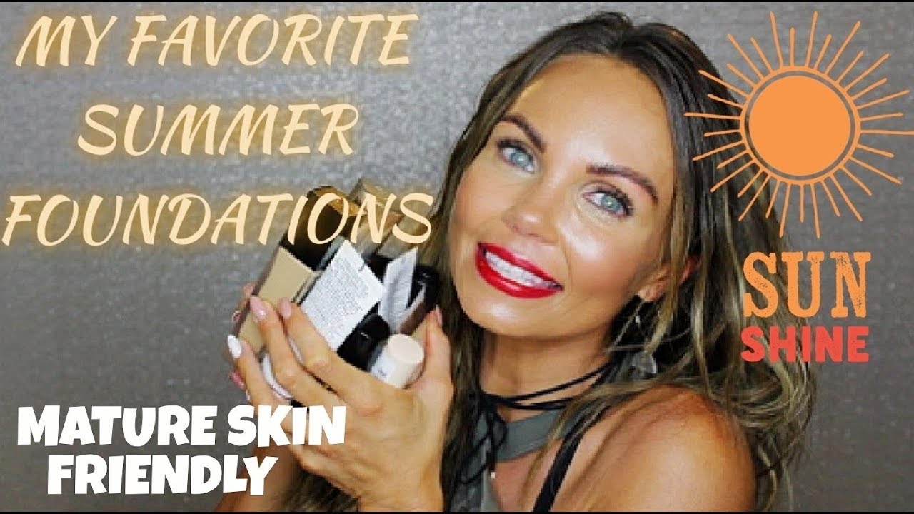 FAVORITE SUMMER FOUNDATIONS | MATURE SKIN FRIENDLY | 40 & OVER