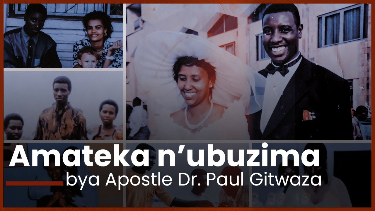 AMATEKA N'UBUZIMA BWA APOSTLE DR PAUL GITWAZA