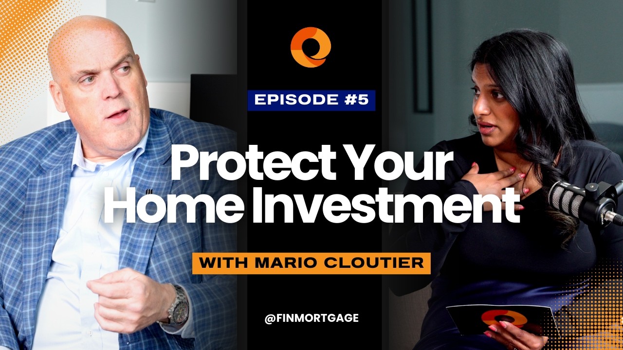 Protect Your Home Investment: With Mario Cloutier