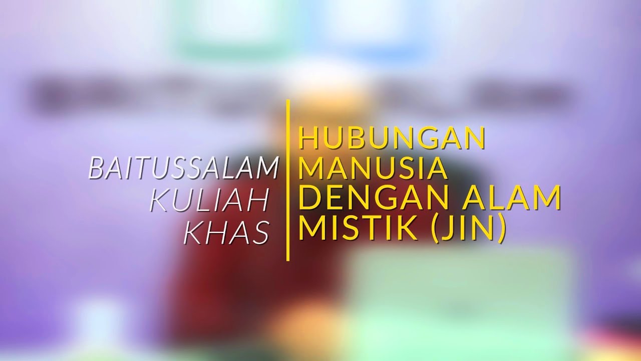 12/12/17 | Hubungan Manusia dengan Alam Mistik (Jin) | Ustaz Mohd Adli Mohd Saad