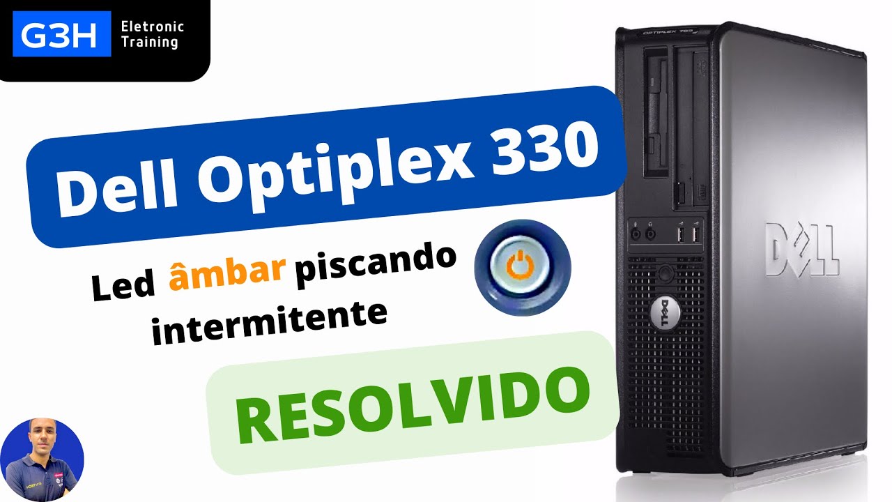 Dell Optiplex 330 - Led âmbar/laranja piscando intermitente - RESOLVIDO