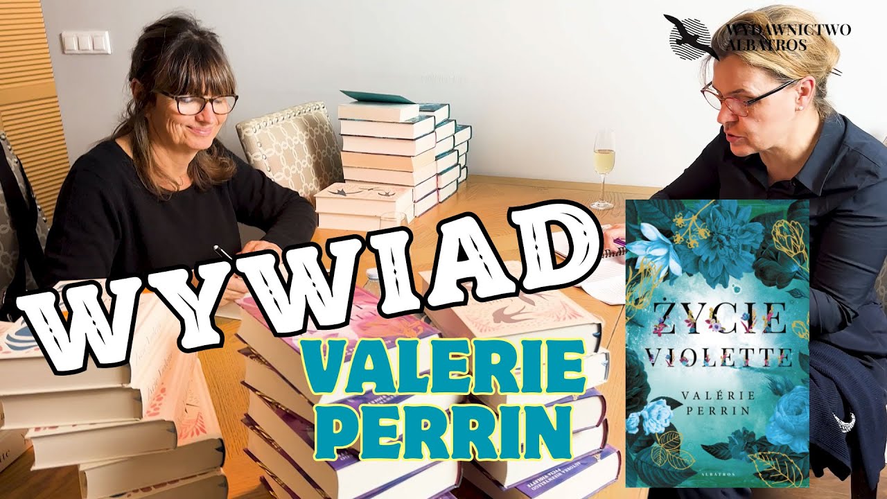 Wywiad z Valérie Perrin, autorką książek - 