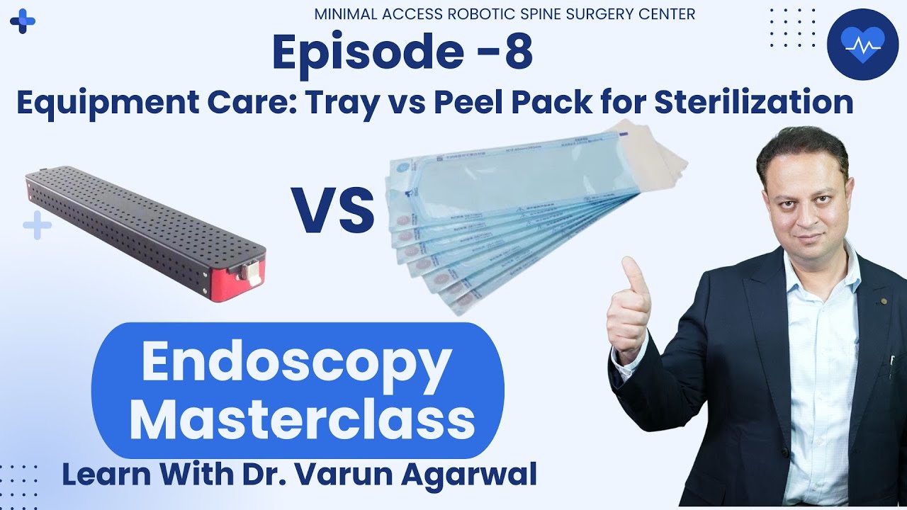 Tray vs Peel Pack for Sterilization | Endoscopy Instruments | Dr. (Prof.)Varun Agarwal