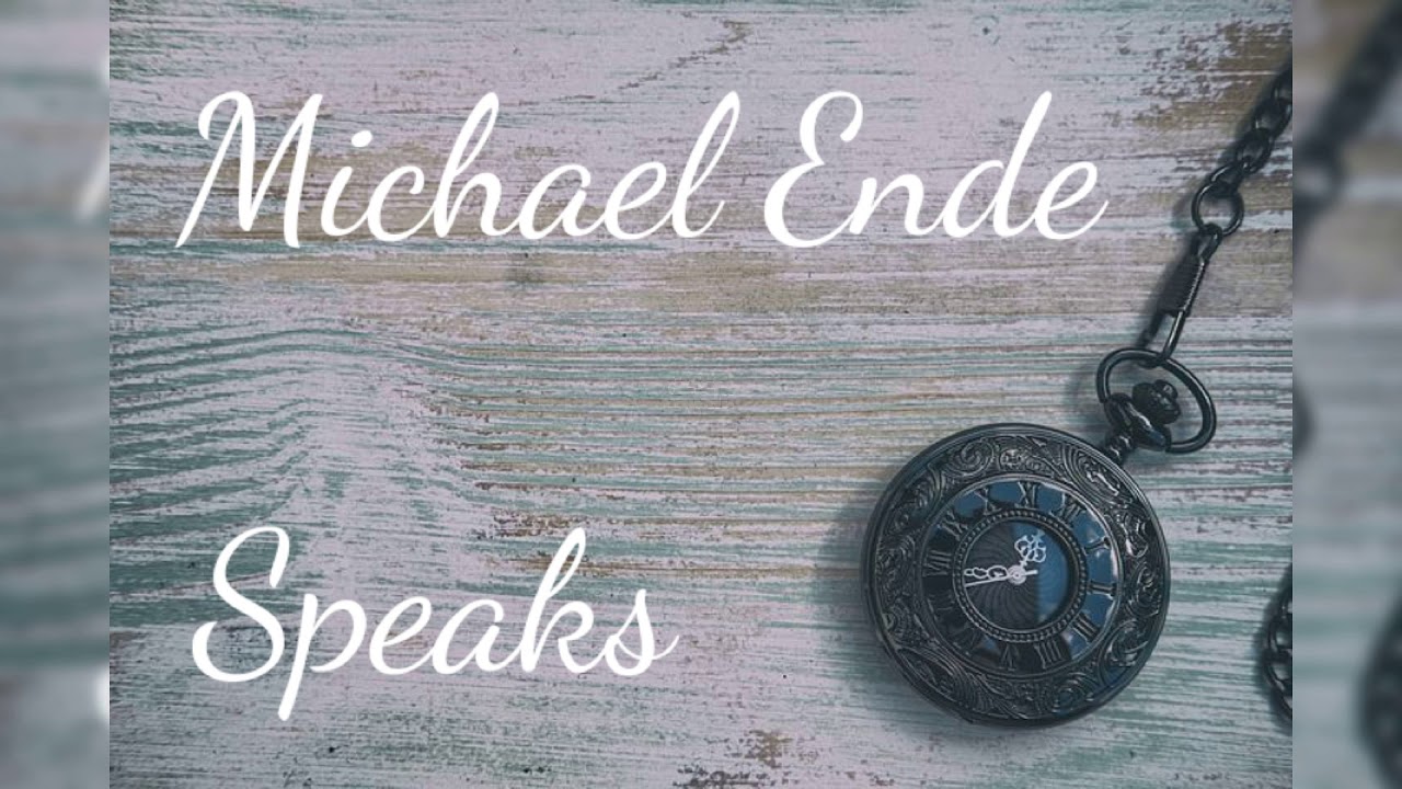 Michael Ende Speaks - Inspirational Quotes about Life and our Experience as Human Beings