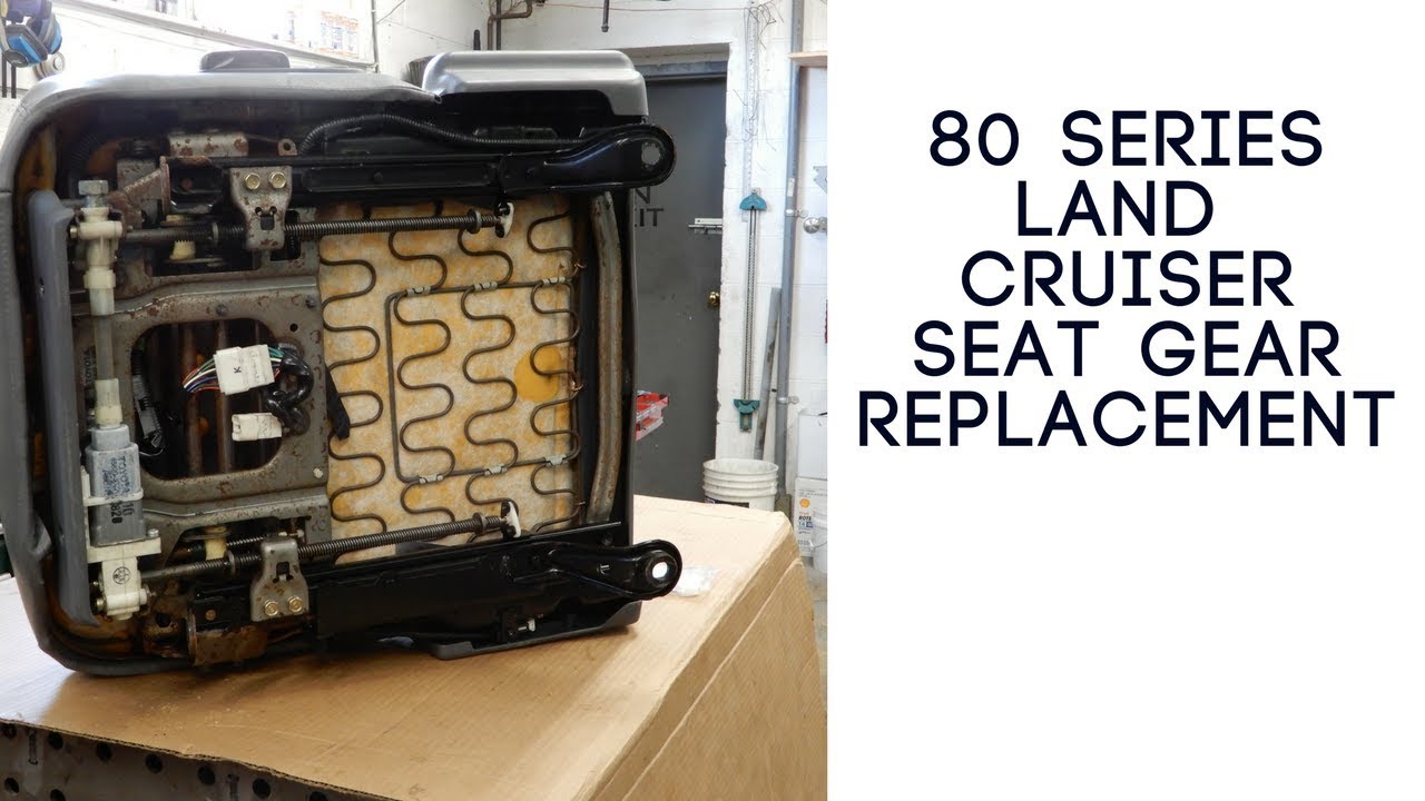 80 Series Land Cruiser Seat Gear Replacement