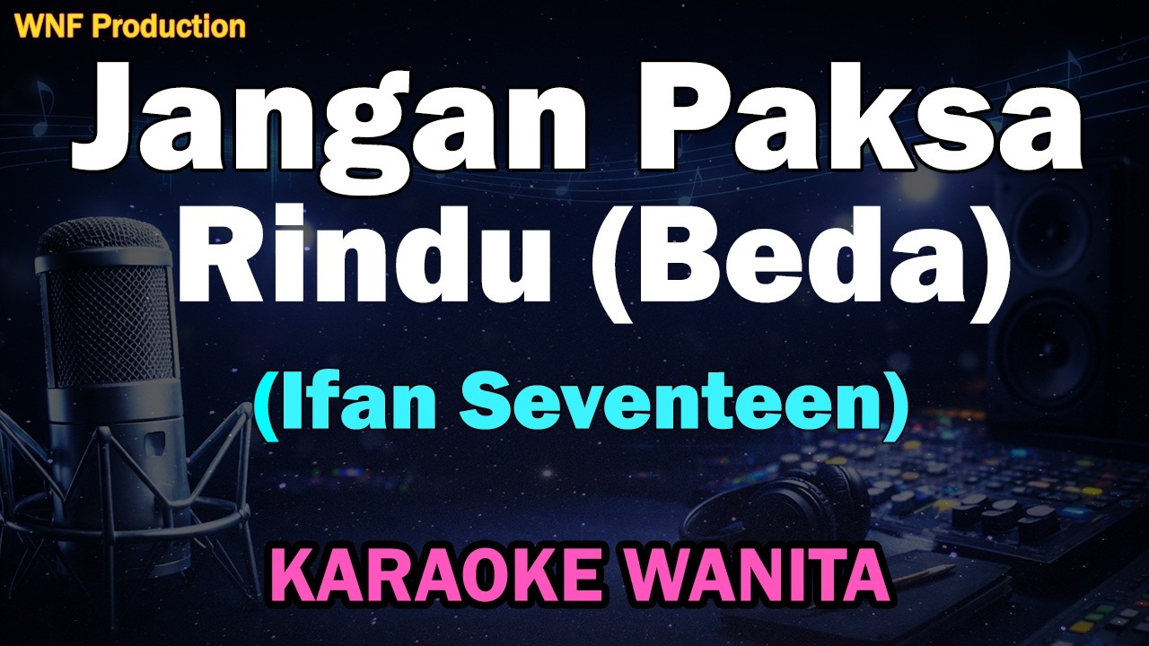 KARAOKE WANITA | Jangan Paksa Rindu (Beda) - Ifan Seventeen