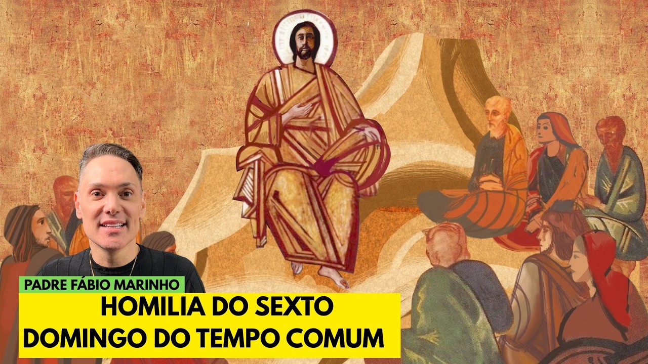 Homilia do 6° Domingo do Tempo Comum - Ano A - com Padre Fábio Marinho