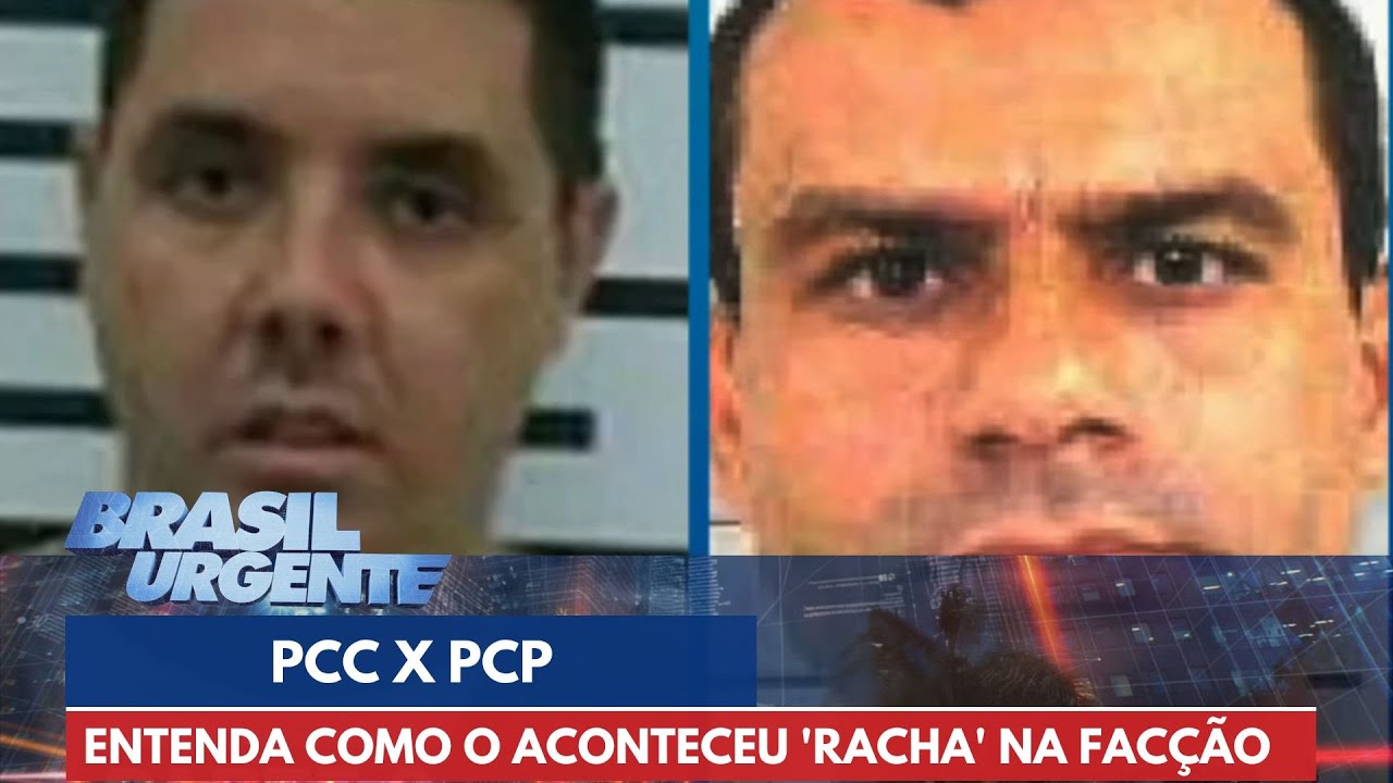 PCC X PCP: Entenda como o aconteceu o 'Racha' na fac&ccedil;&atilde;o | Brasil Urgente