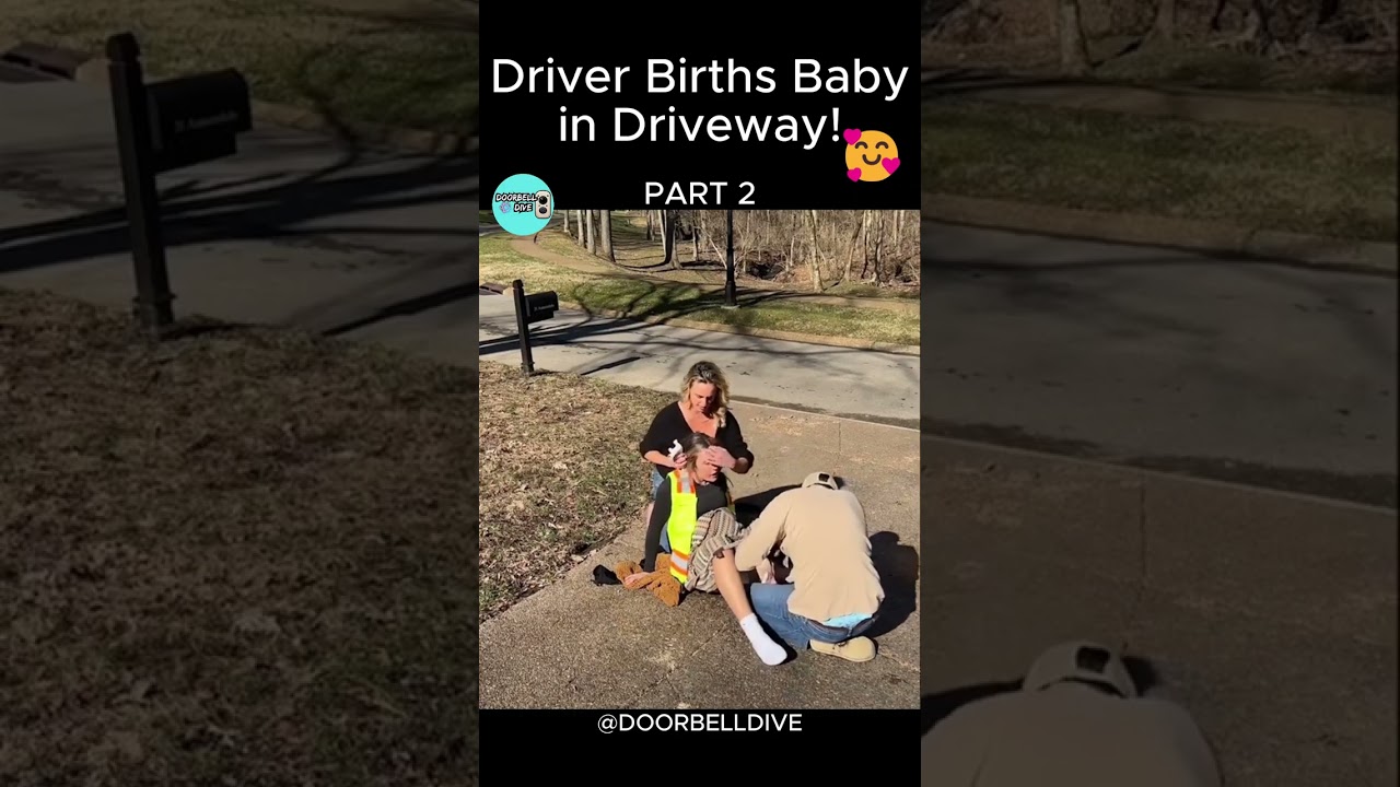 Driver Births Baby in Driveway! PART 2 #short #fyp #doorbellvideo #fypシ゚viral #shorts #shortsvideo