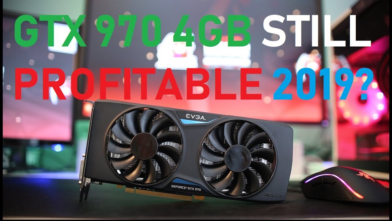 Is Mining Still Profitable On A NVIDIA GTX 970 4GB For 2019?
