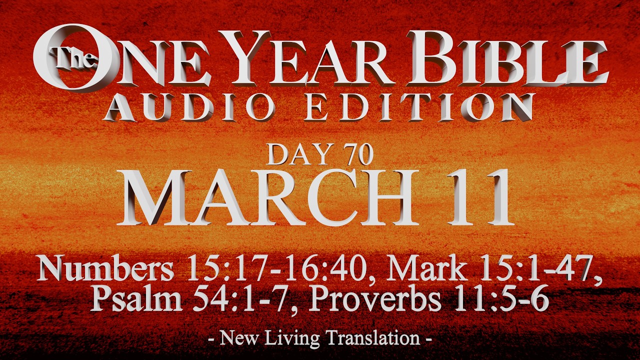 Day 70 | March 11 | One Year Bible Audio | Num 15-16, Mark 15, Ps 54, Prov 11