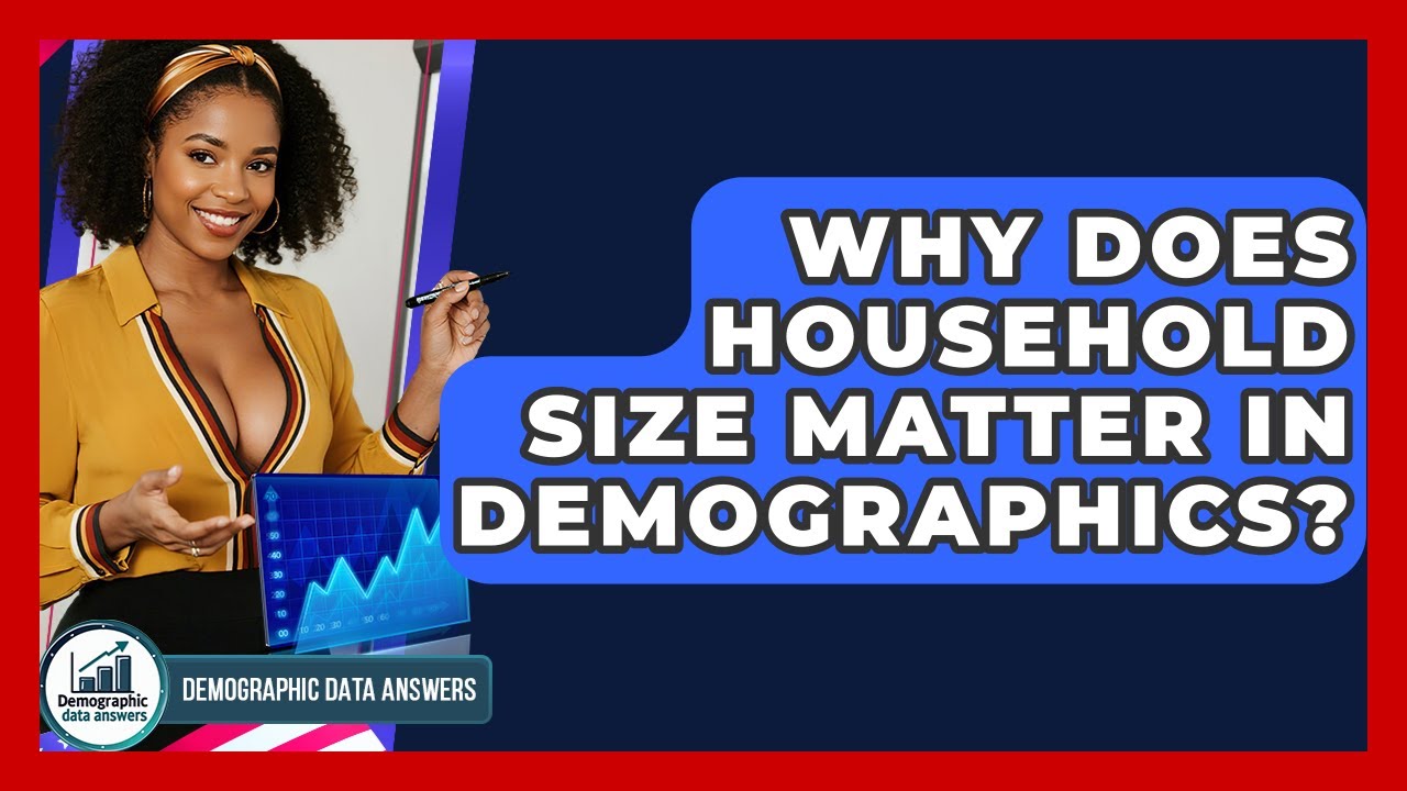 Why Does Household Size Matter In Demographics? - Demographic Data Answers