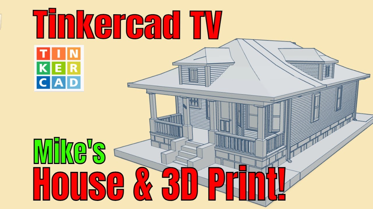A Fantastic Tinkercad House Replica & 3d Print by Mike! Tinkercad TV