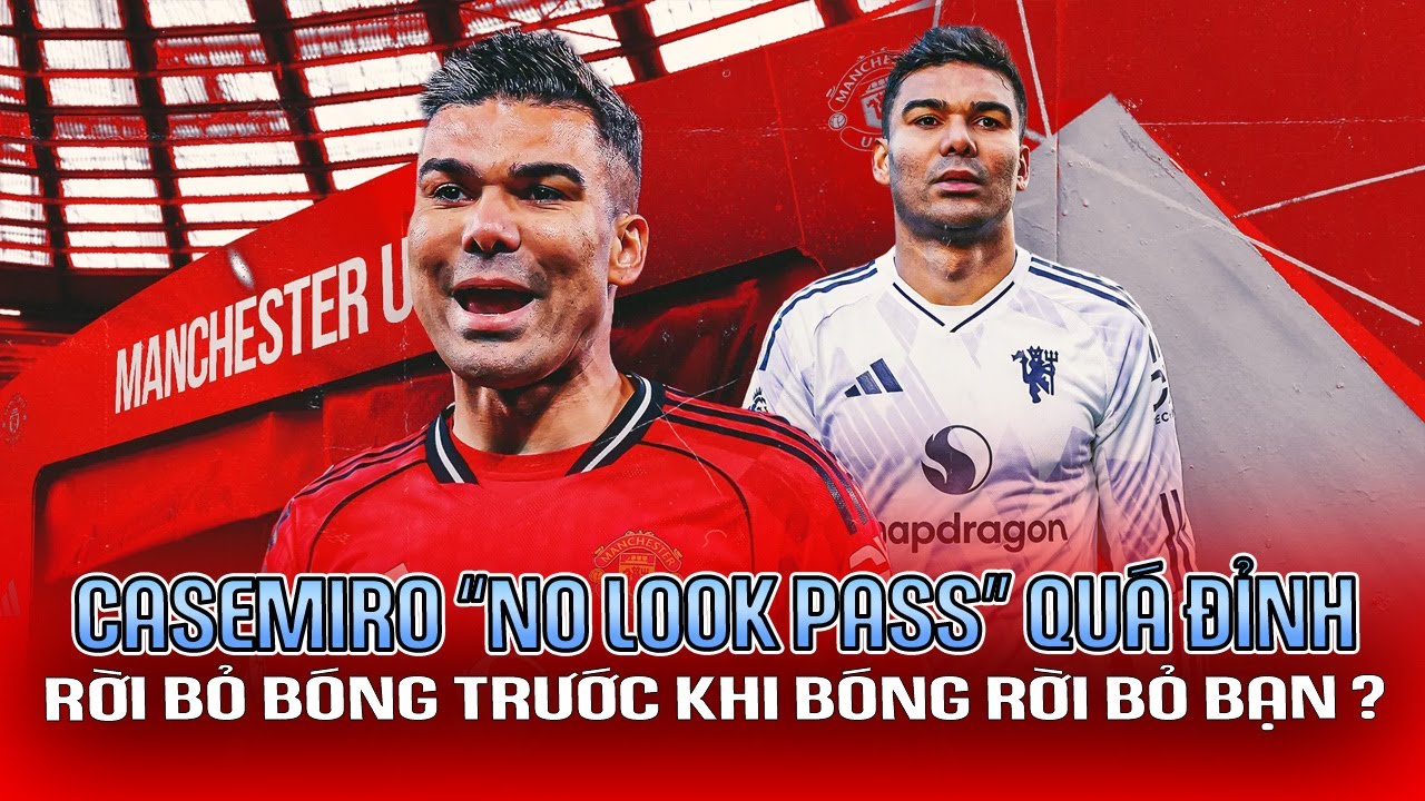 CASEMIRO ĐÁ CARRAGHER XUỐNG ĐỊA NGỤC: “NO LOOK PASS” QUÁ ĐỈNH!!!