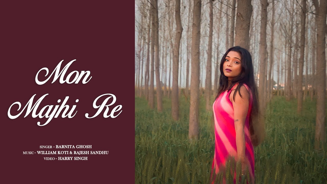 MON MAJHI RE (COVER) | ARIJIT SINGH | BARNITA GHOSH | WILLIAM KOTI X RAJESH SANDHU | HARRY SINGH