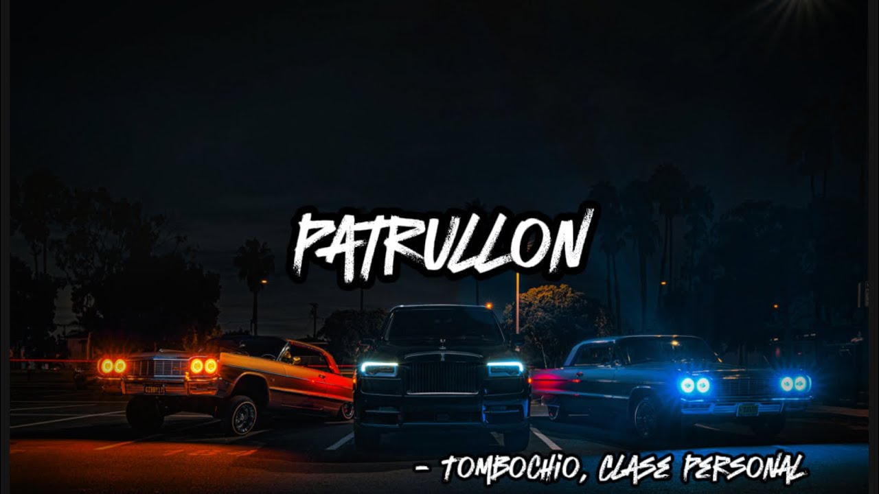 Patrullon (LETRA) - Tombochio , Clase Personal