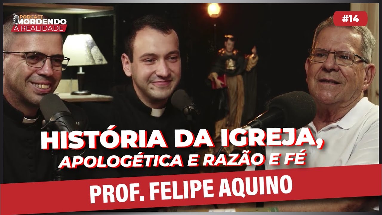 História da Igreja com Prof. Felipe Aquino - Mordendo a Realidade #14