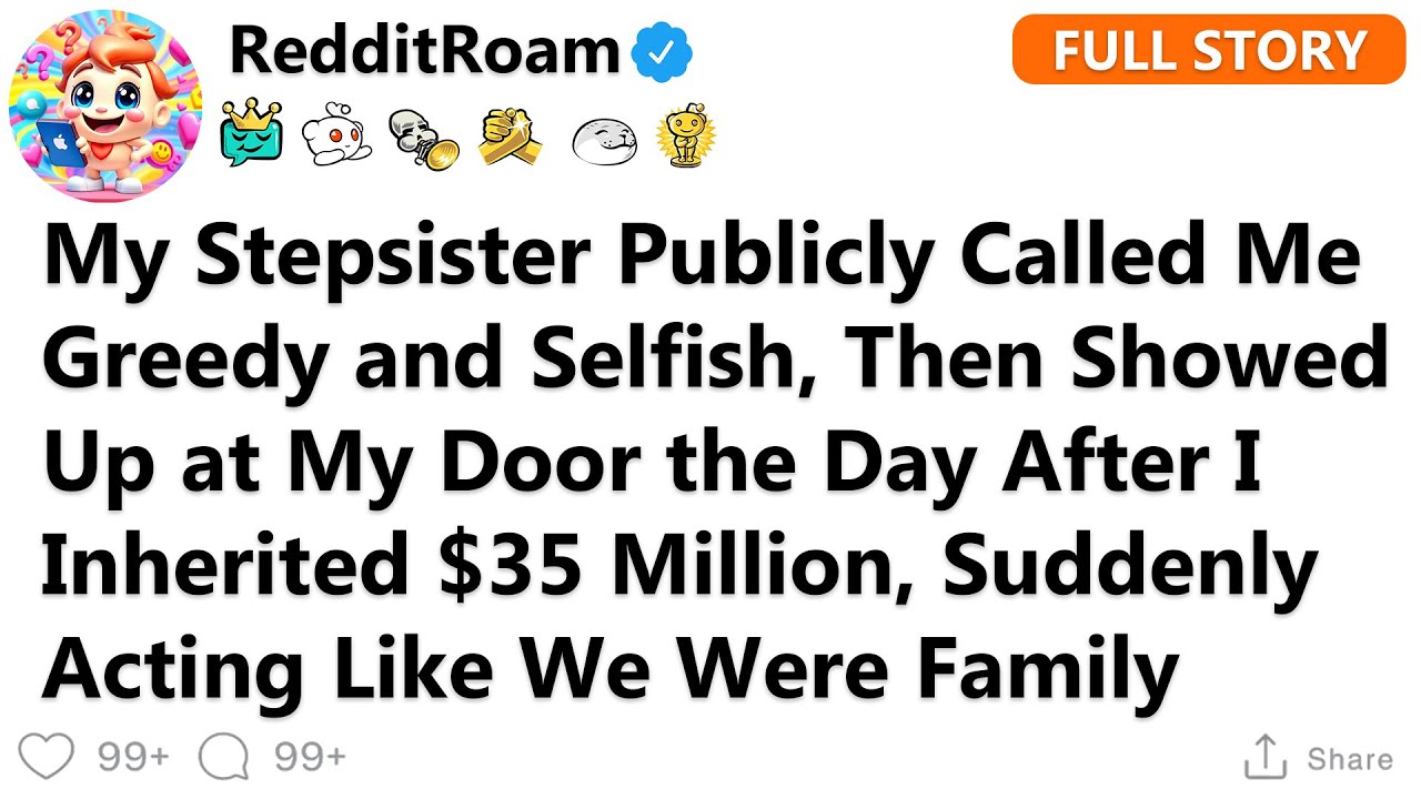 She Told Everyone I Was Greedy and Selfish, But The Morning After I Inherited $35 Million, My...