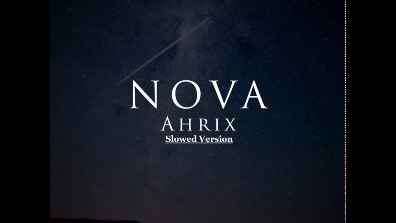 Ahrix - Nova (Slowed Version)