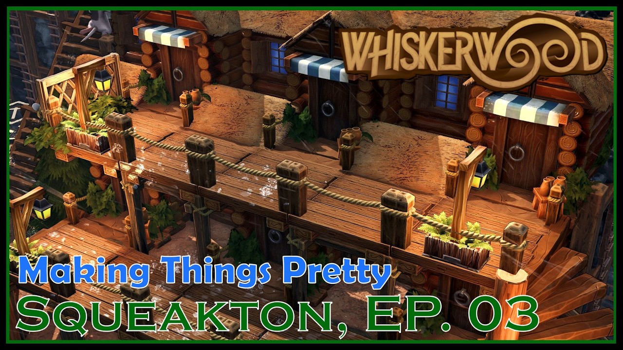 Making Things Pretty - Whiskerwood - Squeakton, Ep. 03