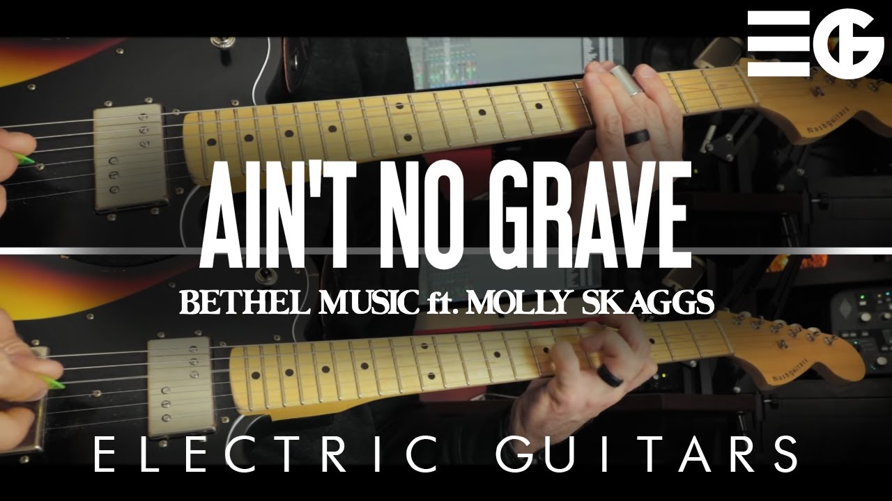 Ain't No Grave | ELECTRIC GUITARS || Bethel Music & Molly Skaggs