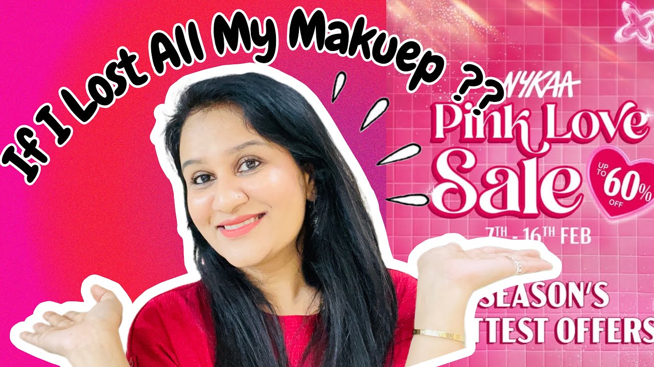 IF I Lost All My Makeup.. What I’d Buy In Nykaa Pink Love Sale ???